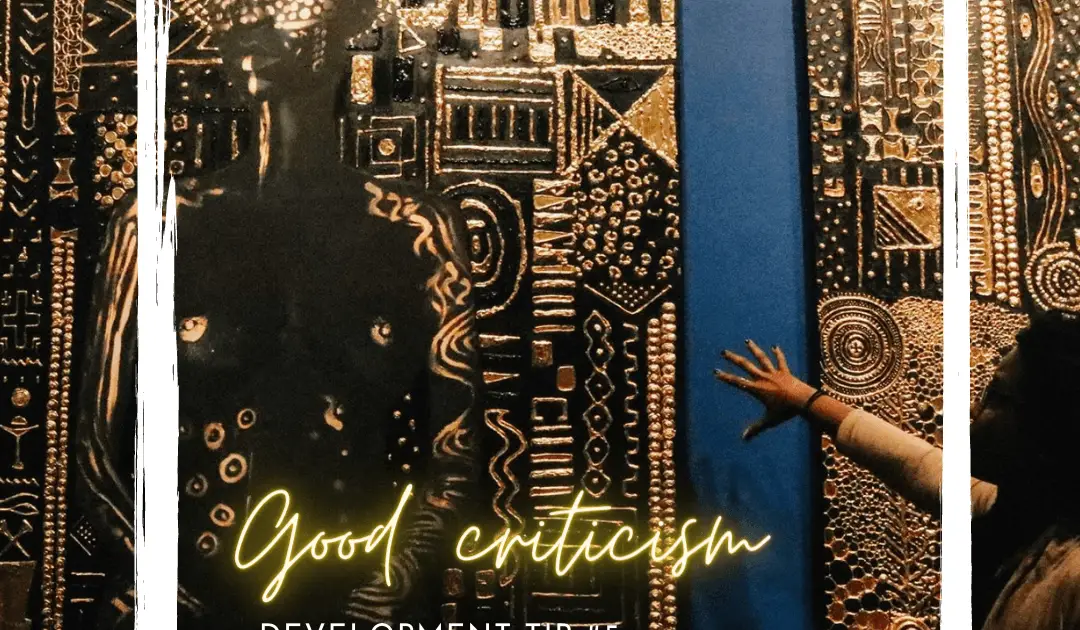Improvement Tip #5: Good criticism