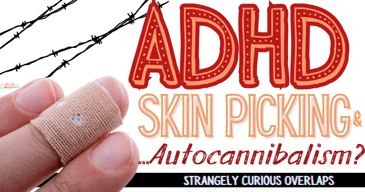The Unusual Overlap of ADHD, Pores and skin Choosing & Auto-cannibalism